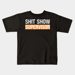 Shit Show Supervisor Kids T-Shirt